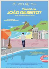 Filmplakat zu "Wo bist Du, João Gilberto?" | Bild: Filmplakat zu "Wo bist Du, João Gilberto?" | Bild: